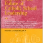 Report on the Future of Catholic School Leadership