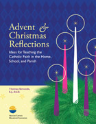 Advent & Christmas Reflections: Ideas for Teaching the Faith