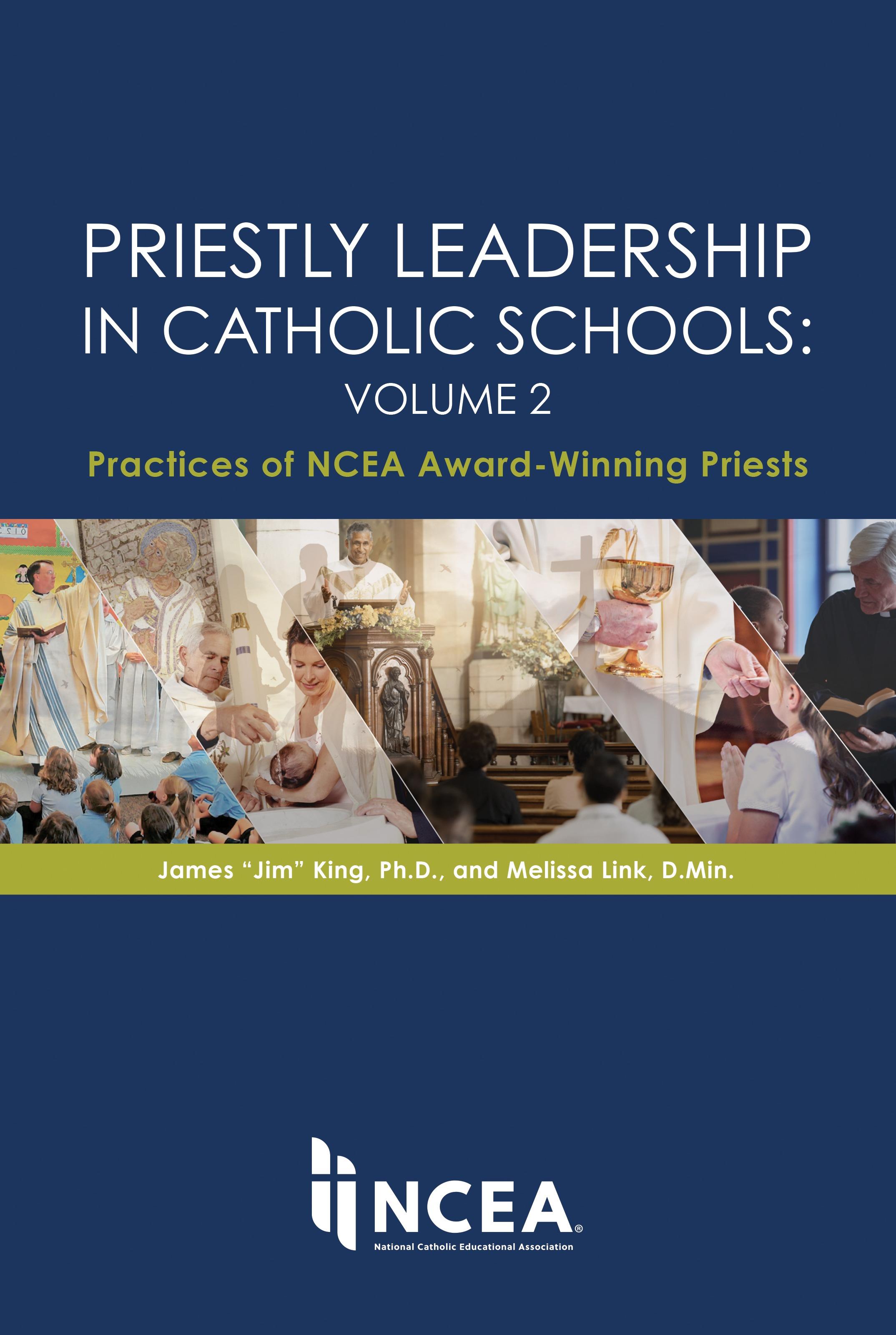 Priestly Leadership in Catholic Schools: Volume 2 Practices of NCEA Award-Winning Priests